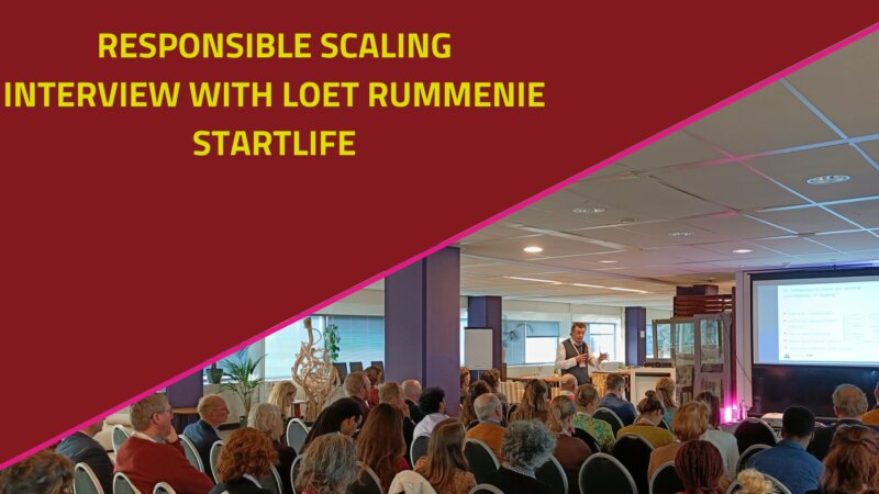Responsible Scaling Interview 3/3 - Loet Rummenie, Startlife