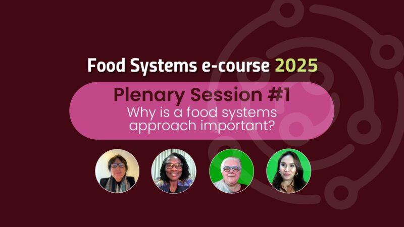 The 2025 Food Systems e-course First Plenary Session (Videos)